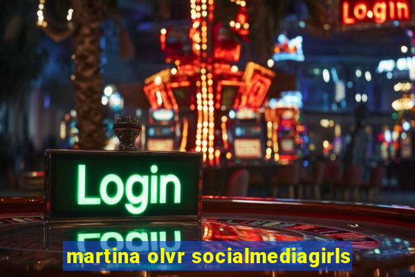 martina olvr socialmediagirls